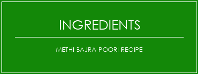 Methi Bajra Poori Recipe Ingrédients Recette Indienne Traditionnelle