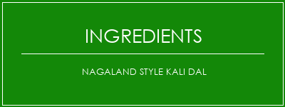 Nagaland Style Kali Dal Ingrédients Recette Indienne Traditionnelle