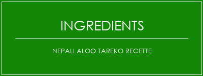 Nepali Aloo Tareko Recette Ingrédients Recette Indienne Traditionnelle