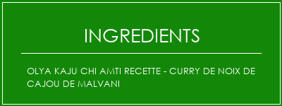 Olya Kaju Chi AMTI Recette - Curry de Noix de cajou de Malvani Ingrédients Recette Indienne Traditionnelle