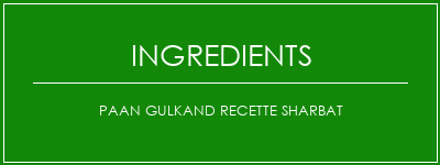 Paan Gulkand Recette Sharbat Ingrédients Recette Indienne Traditionnelle