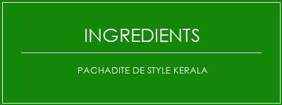 Pachadite de style Kerala Ingrédients Recette Indienne Traditionnelle