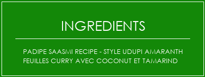 Padipe Saasmi Recipe - Style Udupi Amaranth Feuilles Curry avec Coconut et Tamarind Ingrédients Recette Indienne Traditionnelle