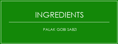 Palak Gobi Sabzi Ingrédients Recette Indienne Traditionnelle