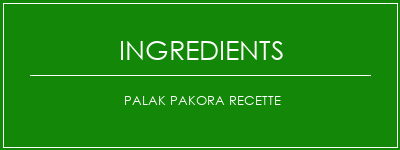 Palak Pakora Recette Ingrédients Recette Indienne Traditionnelle