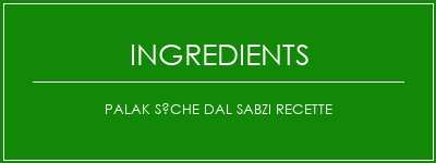 Palak sèche DAL SABZI Recette Ingrédients Recette Indienne Traditionnelle