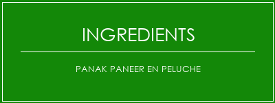 Panak Paneer en peluche Ingrédients Recette Indienne Traditionnelle