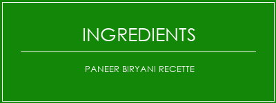 Paneer Biryani Recette Ingrédients Recette Indienne Traditionnelle