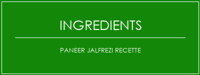 Paneer Jalfrezi Recette Ingrédients Recette Indienne Traditionnelle