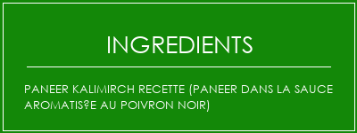 Paneer Kalimirch Recette (Paneer dans la sauce aromatisée au poivron noir) Ingrédients Recette Indienne Traditionnelle