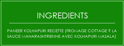 Paneer Kolhapuri Recette (fromage cottage à la sauce maharashtrienne avec kolhapuri masala) Ingrédients Recette Indienne Traditionnelle