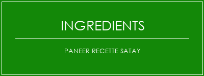 Paneer Recette Satay Ingrédients Recette Indienne Traditionnelle