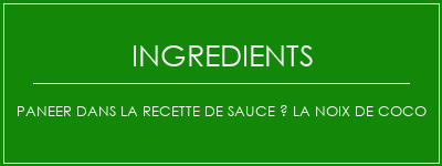 Paneer dans la recette de sauce à la noix de coco Ingrédients Recette Indienne Traditionnelle