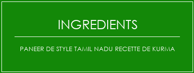 Paneer de style Tamil Nadu Recette de Kurma Ingrédients Recette Indienne Traditionnelle