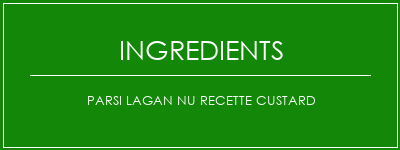 Parsi Lagan Nu Recette Custard Ingrédients Recette Indienne Traditionnelle