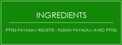 Pâtes Payasam Recette - Fusion Payasam avec pâtes Ingrédients Recette Indienne Traditionnelle