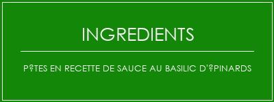 Pâtes en recette de sauce au basilic d'épinards Ingrédients Recette Indienne Traditionnelle