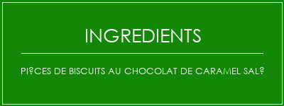 Pièces de biscuits au chocolat de caramel salé Ingrédients Recette Indienne Traditionnelle