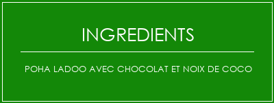 Poha Ladoo avec chocolat et noix de coco Ingrédients Recette Indienne Traditionnelle