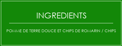 Pomme de terre douce et chips de romarin / chips Ingrédients Recette Indienne Traditionnelle