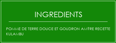 Pomme de terre douce et goudron amère recette Kulambu Ingrédients Recette Indienne Traditionnelle