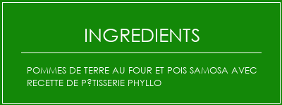 Pommes de terre au four et pois Samosa avec recette de pâtisserie Phyllo Ingrédients Recette Indienne Traditionnelle