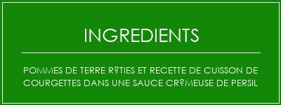 Pommes de terre rôties et recette de cuisson de courgettes dans une sauce crémeuse de persil Ingrédients Recette Indienne Traditionnelle