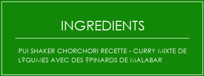 Pui Shaker Chorchori Recette - Curry mixte de légumes avec des épinards de Malabar Ingrédients Recette Indienne Traditionnelle