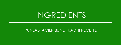 Punjabi Acier Bundi Kadhi Recette Ingrédients Recette Indienne Traditionnelle