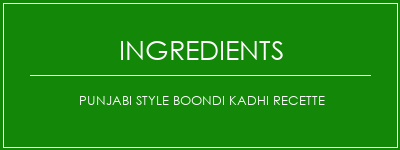 Punjabi Style Boondi Kadhi Recette Ingrédients Recette Indienne Traditionnelle