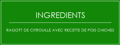 Ragoût de citrouille avec recette de pois chiches Ingrédients Recette Indienne Traditionnelle