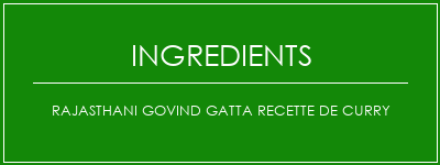 Rajasthani Govind Gatta recette de curry Ingrédients Recette Indienne Traditionnelle