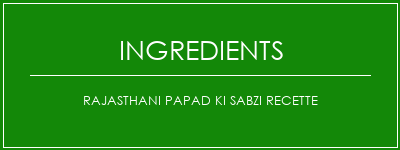 Rajasthani Papad Ki Sabzi Recette Ingrédients Recette Indienne Traditionnelle