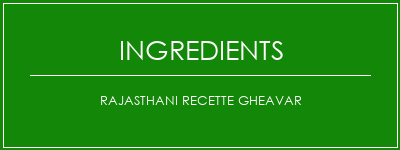 Rajasthani Recette Gheavar Ingrédients Recette Indienne Traditionnelle