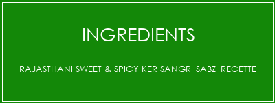 Rajasthani Sweet & Spicy Ker Sangri Sabzi Recette Ingrédients Recette Indienne Traditionnelle