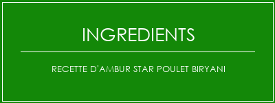 Recette d'Ambur Star Poulet Biryani Ingrédients Recette Indienne Traditionnelle