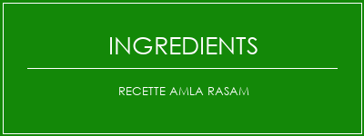 Recette Amla Rasam Ingrédients Recette Indienne Traditionnelle