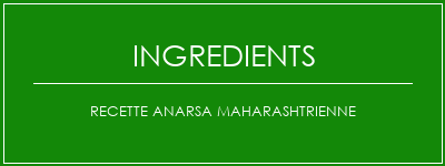 Recette Anarsa Maharashtrienne Ingrédients Recette Indienne Traditionnelle