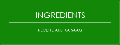 Recette Arbi Ka Saag Ingrédients Recette Indienne Traditionnelle