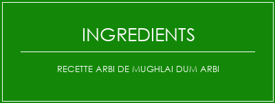 Recette Arbi de Mughlai Dum Arbi Ingrédients Recette Indienne Traditionnelle