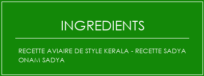 Recette aviaire de style Kerala - Recette Sadya Onam Sadya Ingrédients Recette Indienne Traditionnelle