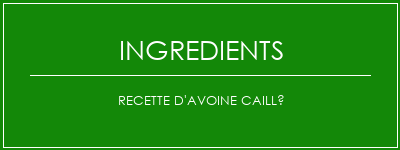 Recette d'avoine caillé Ingrédients Recette Indienne Traditionnelle