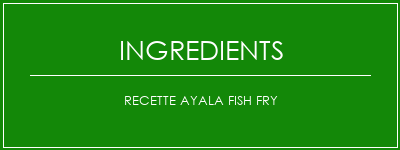 Recette Ayala Fish Fry Ingrédients Recette Indienne Traditionnelle