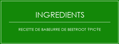 Recette de babeurre de beetroot épicée Ingrédients Recette Indienne Traditionnelle