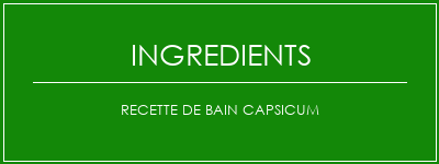 Recette de bain capsicum Ingrédients Recette Indienne Traditionnelle