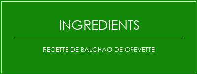 Recette de Balchao de crevette Ingrédients Recette Indienne Traditionnelle