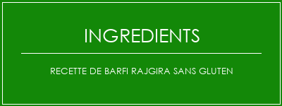 Recette de barfi Rajgira sans gluten Ingrédients Recette Indienne Traditionnelle