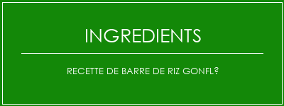 Recette de barre de riz gonflé Ingrédients Recette Indienne Traditionnelle