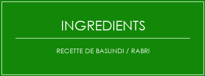 Recette de Basundi / Rabri Ingrédients Recette Indienne Traditionnelle