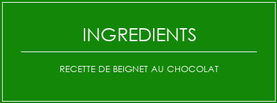 Recette de beignet au chocolat Ingrédients Recette Indienne Traditionnelle